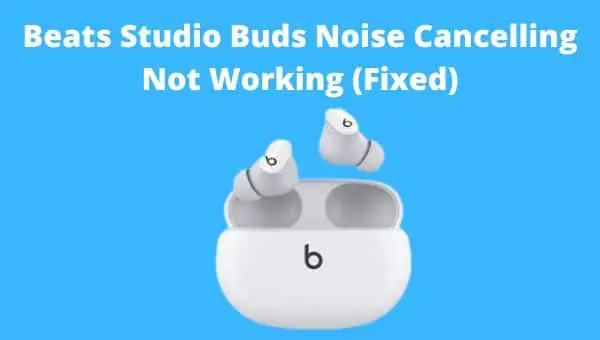 beats studio buds noise cancelling not working