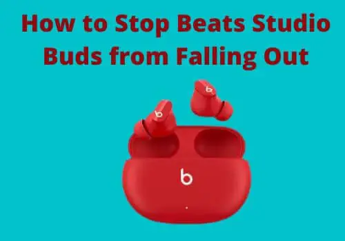 How to Stop Beats Studio Buds from Falling Out