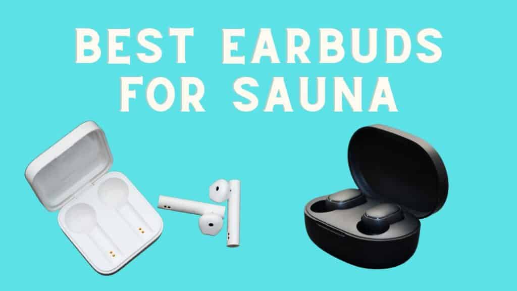 Best Earbuds for Sauna