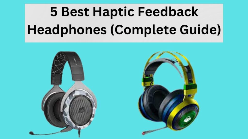 Best Haptic Feedback Headphones