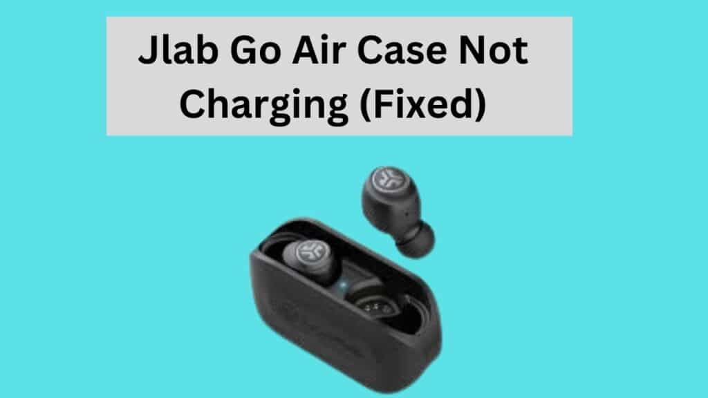 Jlab Go Air Case Not Charging