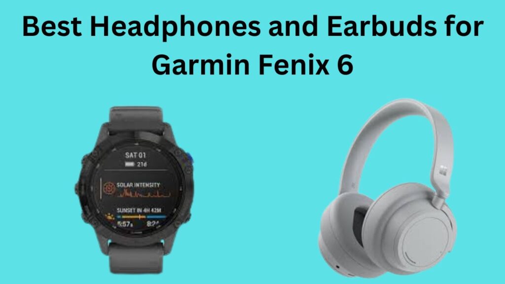 Best Headphones and Earbuds for Garmin Fenix 6