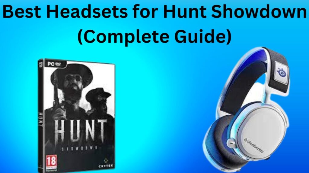 best headsets for hunt showdown