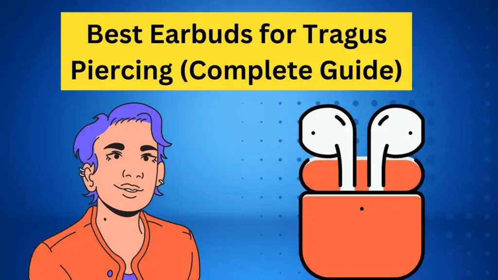 best earbuds for tragus piercing