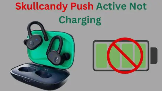 Skullcandy Push active Not Charging
